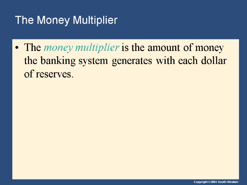 The Money Multiplier The money multiplier is the amount of money the banking system